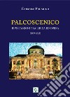 Palcoscenico. Rivisitazioni tra lirica ed opera (2009-2022) libro