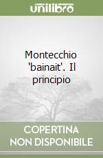 Montecchio "bainait". Il principio libro
