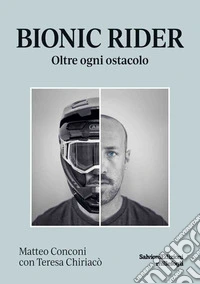 Bionic rider. Oltre ogni ostacolo libro