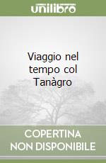 Viaggio nel tempo col Tanàgro libro