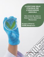 La gestione delle strategie per l'innovazione agricola. Uno studio del corso in agricultural innovation management