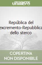 República del excremento-Repubblica dello sterco