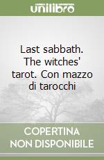Last sabbath. The witches' tarot. Con mazzo di tarocchi libro
