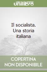 Il socialista. Una storia italiana libro