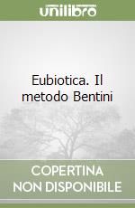 Eubiotica. Il metodo Bentini