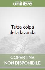 Tutta colpa della lavanda