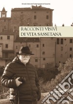 Racconti visivi di vita sassetana