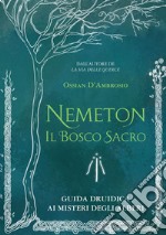 Nemeton. Il bosco sacro. Guida druidica ai misteri degli alberi. Nuova ediz. libro