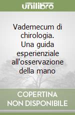 Vademecum di chirologia. Una guida esperienziale all'osservazione della mano libro