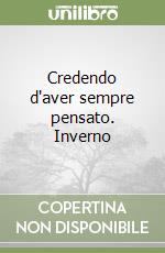 Credendo d'aver sempre pensato. Inverno libro