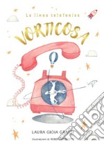 La linea telefonica vorticosa. Ediz. illustrata