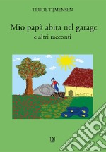 Mio papà abita nel garage e altri racconti