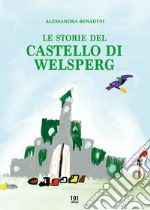 Le storie del castello di Welsperg libro