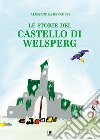 Le storie del castello di Welsperg libro