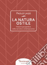 La natura ostile. Visioni e prospettive nella narrativa contemporanea