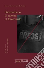 Giornalismo di guerra al femminile. Marie Colvin e Anna Politkovskaja