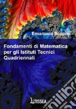 Fondamenti di matematica. Per gli Istituti tecnici quadriennali