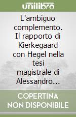 L'ambiguo complemento. Il rapporto di Kierkegaard con Hegel nella tesi magistrale di Alessandro Palombi