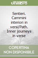 Sentieri. Cammini interiori in versi/Path. Inner journeys in verse libro