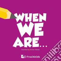 When we are... libro
