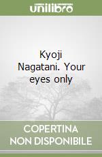 Kyoji Nagatani. Your eyes only libro