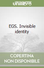 EGS. Invisible identity