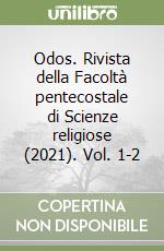 Odos. Rivista della Facoltà pentecostale di Scienze religiose (2021). Vol. 1-2 libro