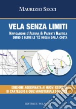 Vela senza limiti. Navigazione d'altura & patente Nautica entro e oltre le 12 miglia dalla costa libro