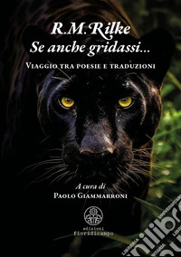 Se anche gridassi... Viaggio tra poesie e traduzioni libro