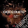 Cioccolato. 100 eccellenze italiane libro