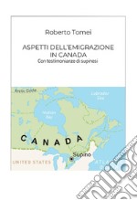 Aspetti dell'emigrazione in Canada. Con testimonianze di supinesi