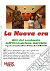 La nuova era. Atti del seminario sull'innovazione marxista. Nuova ediz. libro