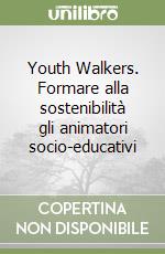 Youth Walkers. Formare alla sostenibilità gli animatori socio-educativi libro