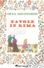 Favole in rima. Ediz. illustrata libro