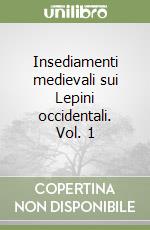 Insediamenti medievali sui Lepini occidentali. Vol. 1 libro