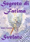 Segreto di Fatima svelato libro di Mutti Fiorella