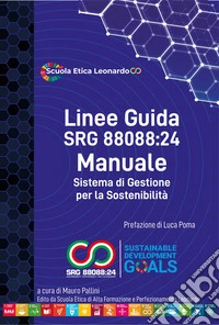 Linee guida SRG 88088:24. Come implementare un sistema di gestione per la sostenibilità certificabile libro