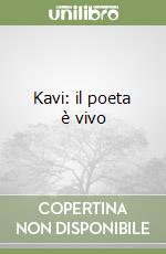 Kavi: il poeta è vivo