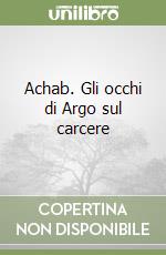 Achab. Gli occhi di Argo sul carcere libro