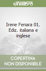 Irene Fenara 01. Ediz. italiana e inglese libro