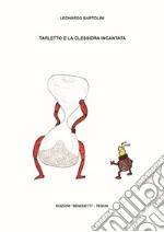 Tarletto e la clessidra incantata. Ediz. illustrata libro