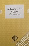 Il cuore del maestro libro di Crowley Aleister Kleemann J. M. (cur.)