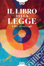 Il libro della legge. Liber AL vel legis. Ediz. italiana e inglese libro