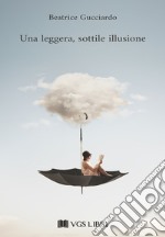 Una leggera, sottile illusione libro