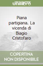Piana partigiana. La vicenda di Biagio Cristofaro libro
