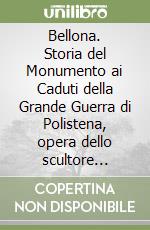 Bellona. Storia del Monumento ai Caduti della Grande Guerra di Polistena, opera dello scultore Francesco Jerace libro