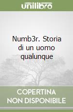 Numb3r. Storia di un uomo qualunque libro