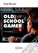 «Old school gamer». (Versione 2.0). Nuova ediz. libro