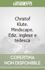 Christof Klute. Mindscape. Ediz. inglese e tedesca