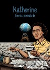 Katherine. Genio invisibile. Ediz. italiana, inglese e francese libro